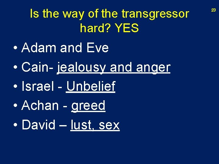 Is the way of the transgressor hard? YES • Adam and Eve • Cain-