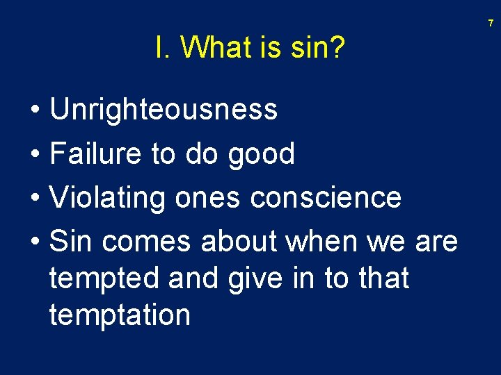 7 I. What is sin? • Unrighteousness • Failure to do good • Violating