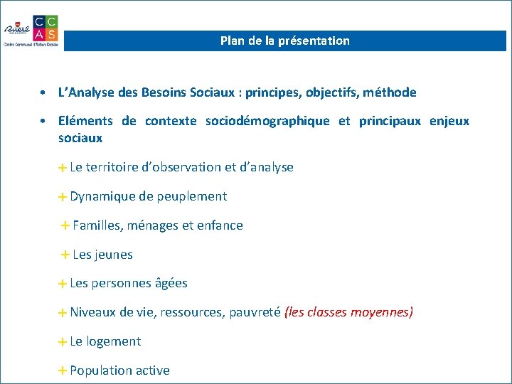 Plan de la présentation • L’Analyse des Besoins Sociaux : principes, objectifs, méthode •