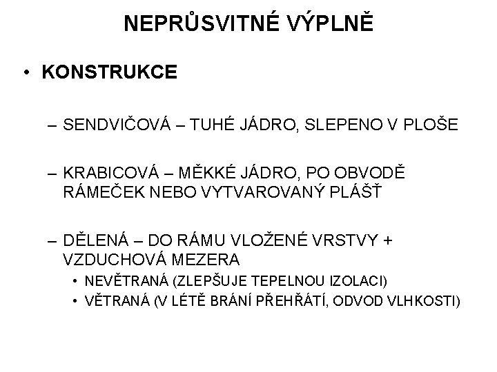 NEPRŮSVITNÉ VÝPLNĚ • KONSTRUKCE – SENDVIČOVÁ – TUHÉ JÁDRO, SLEPENO V PLOŠE – KRABICOVÁ