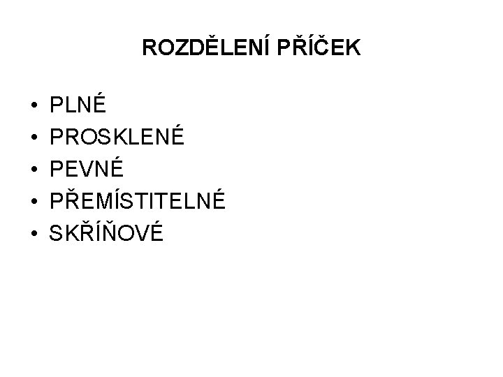 ROZDĚLENÍ PŘÍČEK • • • PLNÉ PROSKLENÉ PEVNÉ PŘEMÍSTITELNÉ SKŘÍŇOVÉ 