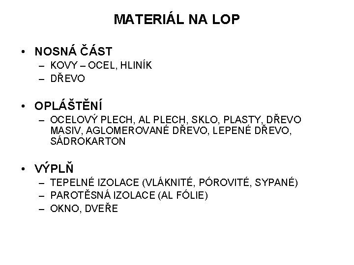 MATERIÁL NA LOP • NOSNÁ ČÁST – KOVY – OCEL, HLINÍK – DŘEVO •