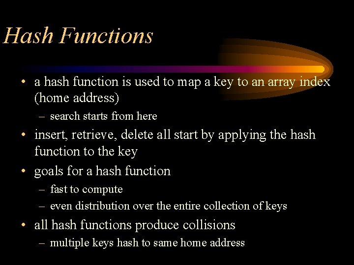 Hash Functions • a hash function is used to map a key to an
