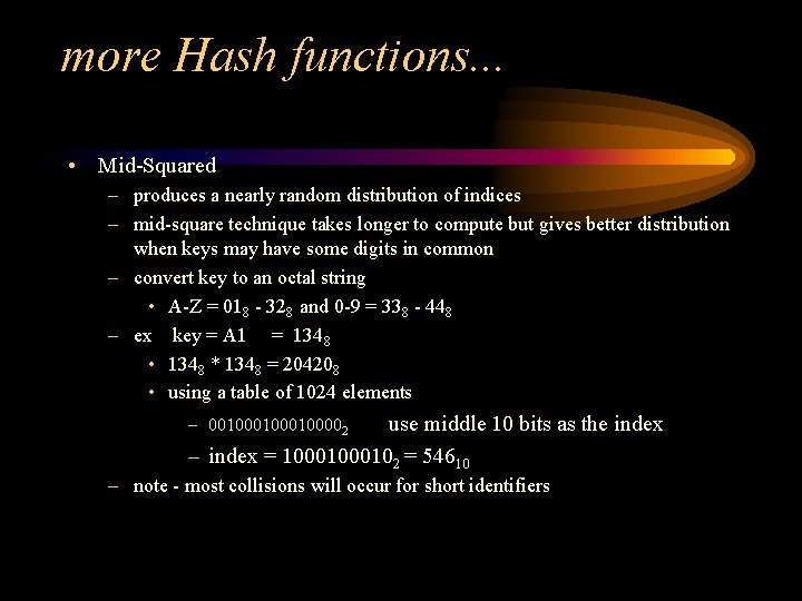 more Hash functions. . . • Mid-Squared – produces a nearly random distribution of