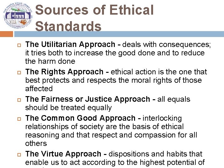 Sources of Ethical Standards The Utilitarian Approach - deals with consequences; it tries both