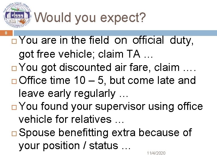 Would you expect? 8 You are in the field on official duty, got free