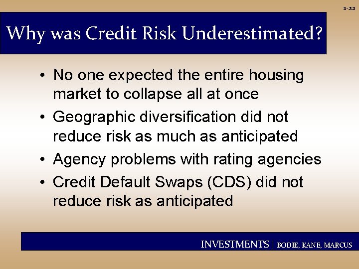 1 -22 Why was Credit Risk Underestimated? • No one expected the entire housing