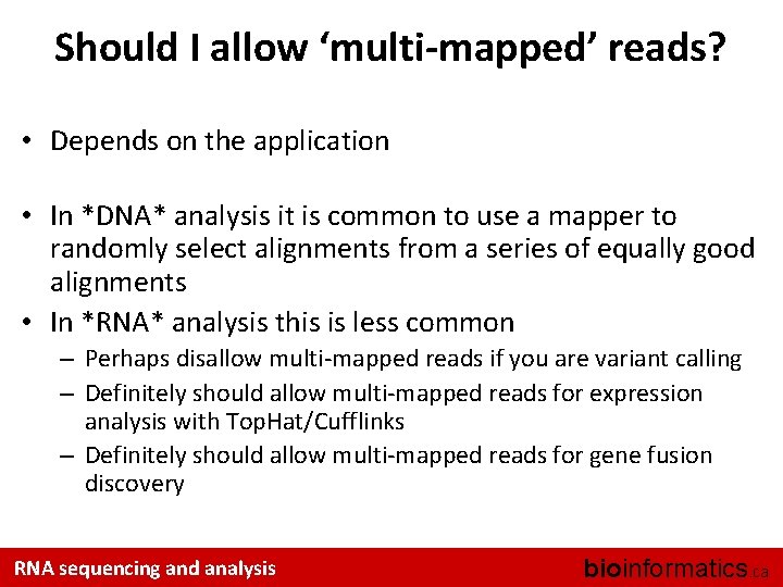 Should I allow ‘multi-mapped’ reads? • Depends on the application • In *DNA* analysis