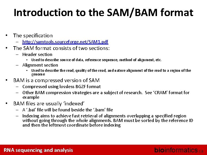 Introduction to the SAM/BAM format • The specification – http: //samtools. sourceforge. net/SAM 1.
