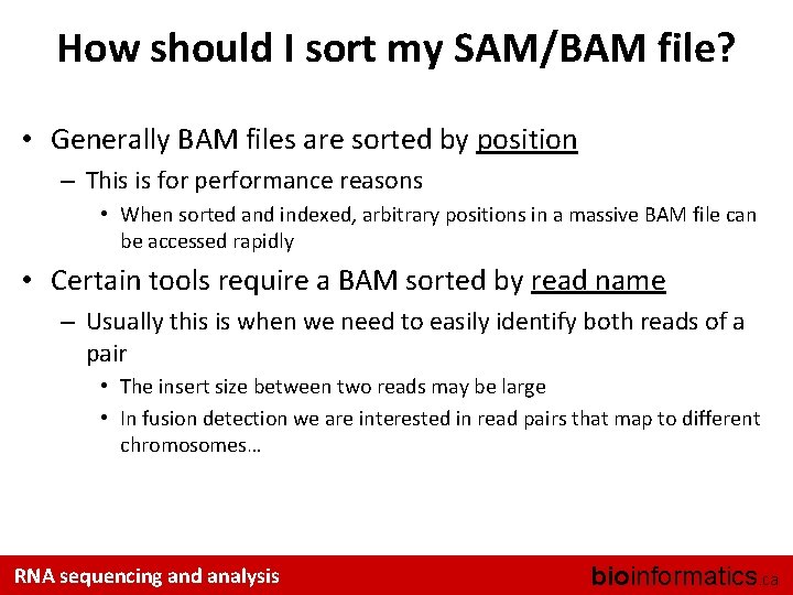 How should I sort my SAM/BAM file? • Generally BAM files are sorted by