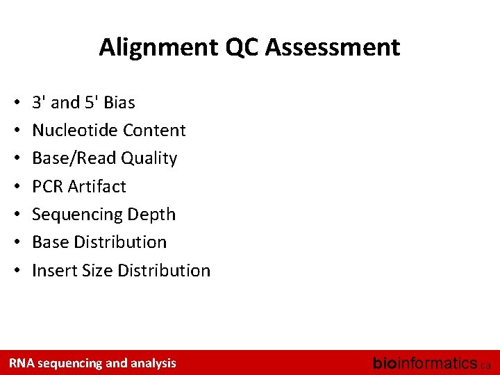 Alignment QC Assessment • • 3' and 5' Bias Nucleotide Content Base/Read Quality PCR