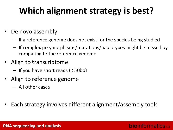 Which alignment strategy is best? • De novo assembly – If a reference genome