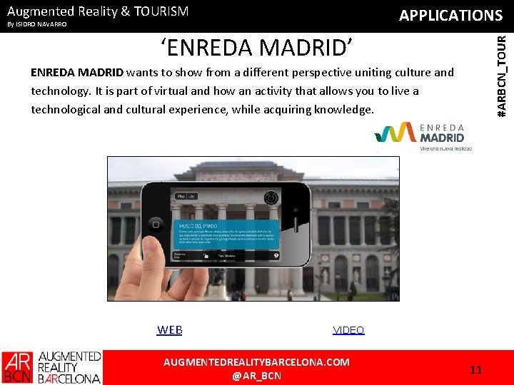 Augmented Reality & TOURISM APPLICATIONS By ISIDRO NAVARRO #ARBCN_TOUR ‘ENREDA MADRID’ ENREDA MADRID wants