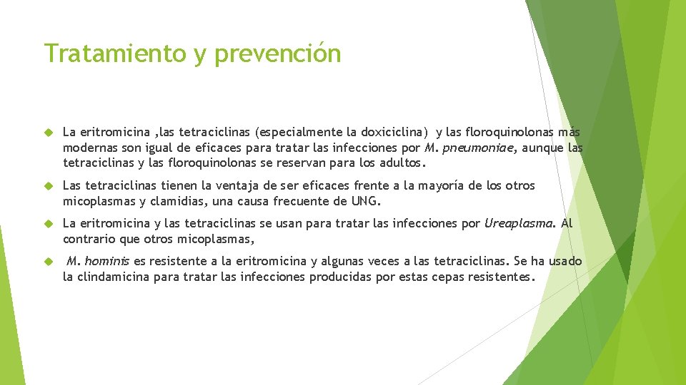 Tratamiento y prevención La eritromicina , las tetraciclinas (especialmente la doxiciclina) y las floroquinolonas