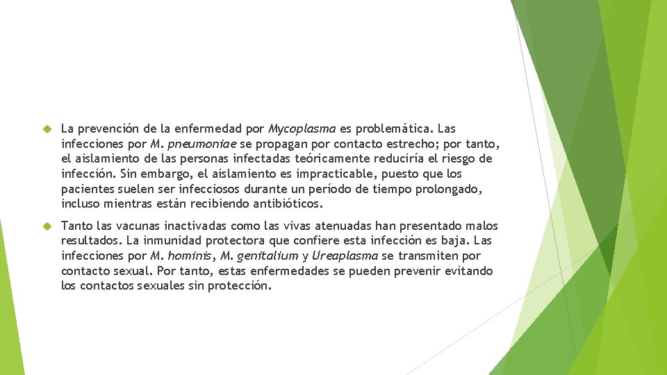  La prevención de la enfermedad por Mycoplasma es problemática. Las infecciones por M.