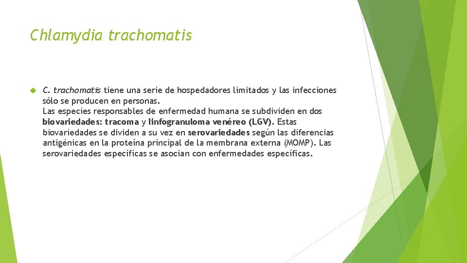 Chlamydia trachomatis C. trachomatis tiene una serie de hospedadores limitados y las infecciones sólo