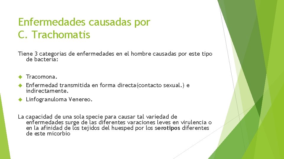 Enfermedades causadas por C. Trachomatis Tiene 3 categorias de enfermedades en el hombre causadas