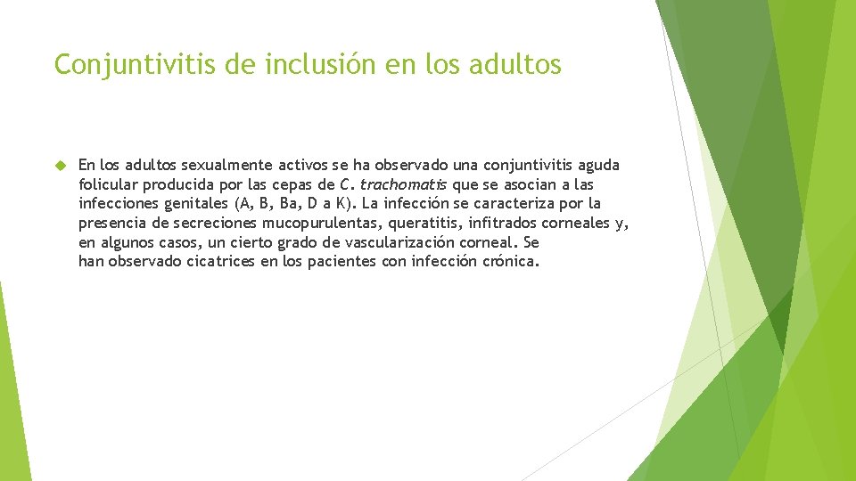 Conjuntivitis de inclusión en los adultos En los adultos sexualmente activos se ha observado