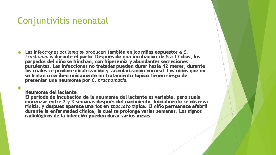 Conjuntivitis neonatal Las infecciones oculares se producen también en los niños expuestos a C.