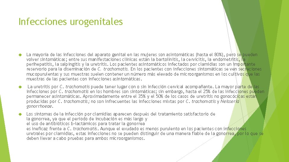 Infecciones urogenitales La mayoría de las infecciones del aparato genital en las mujeres son