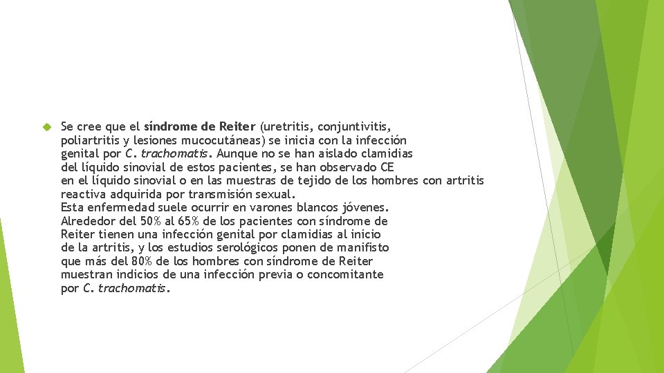  Se cree que el síndrome de Reiter (uretritis, conjuntivitis, poliartritis y lesiones mucocutáneas)