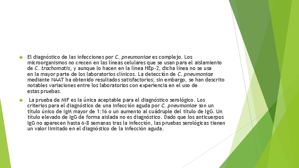  El diagnóstico de las infecciones por C. pneumoniae es complejo. Los microorganismos no