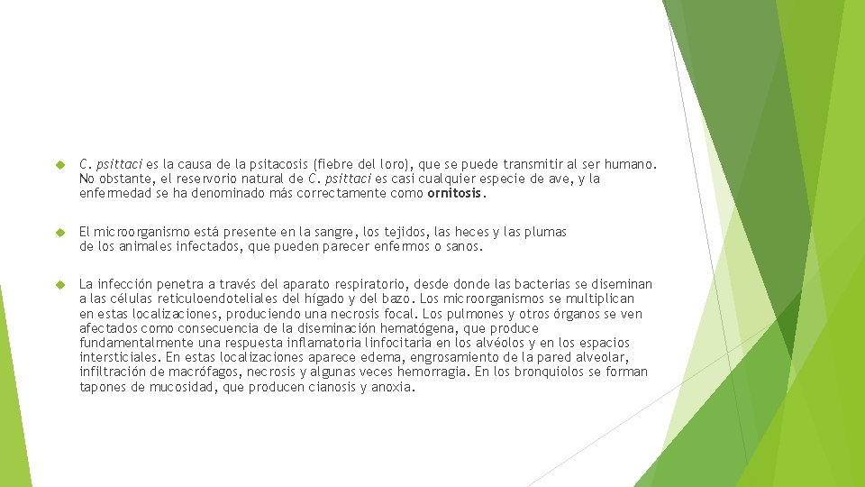  C. psittaci es la causa de la psitacosis (fiebre del loro), que se