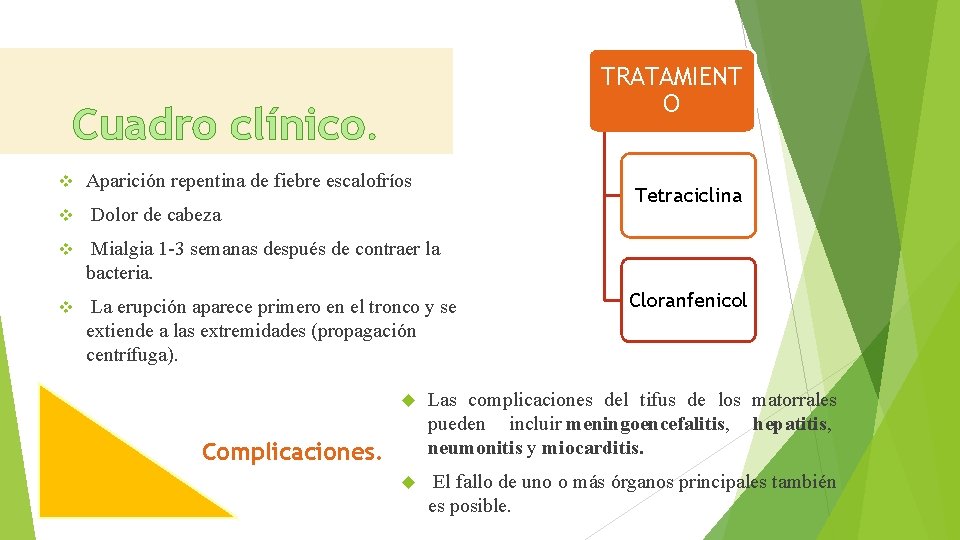 TRATAMIENT O Cuadro clínico. v Aparición repentina de fiebre escalofríos v Dolor de cabeza