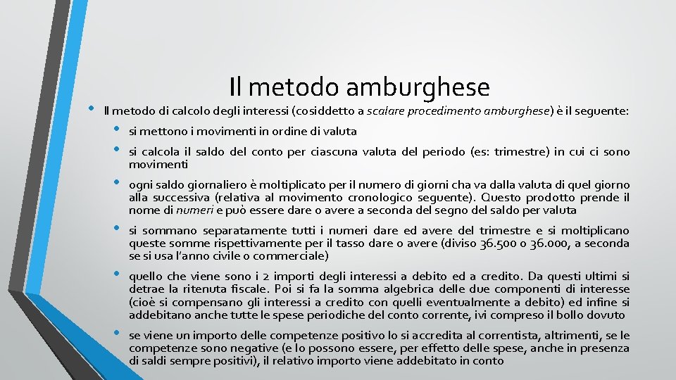  • Il metodo amburghese Il metodo di calcolo degli interessi (cosiddetto a scalare