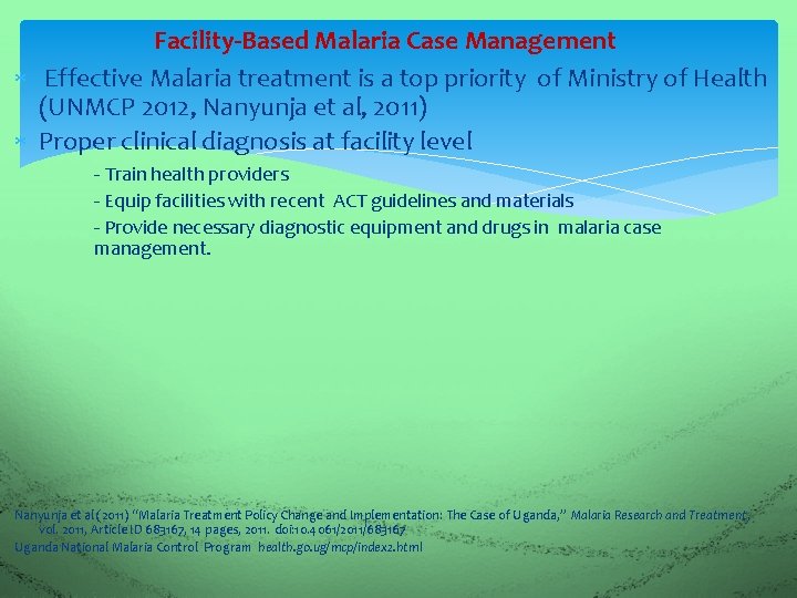 Facility-Based Malaria Case Management Effective Malaria treatment is a top priority of Ministry of
