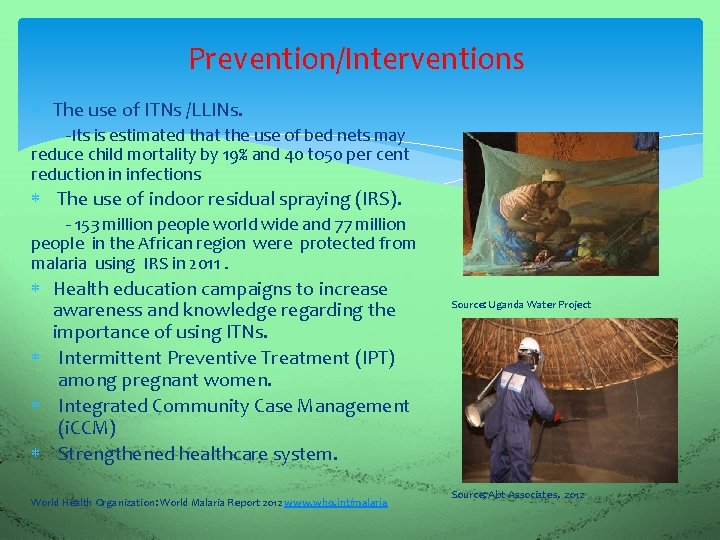 Prevention/Interventions The use of ITNs /LLINs. -Its is estimated that the use of bed