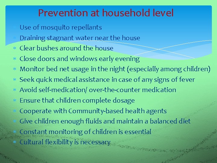 Prevention at household level Use of mosquito repellants Draining stagnant water near the house