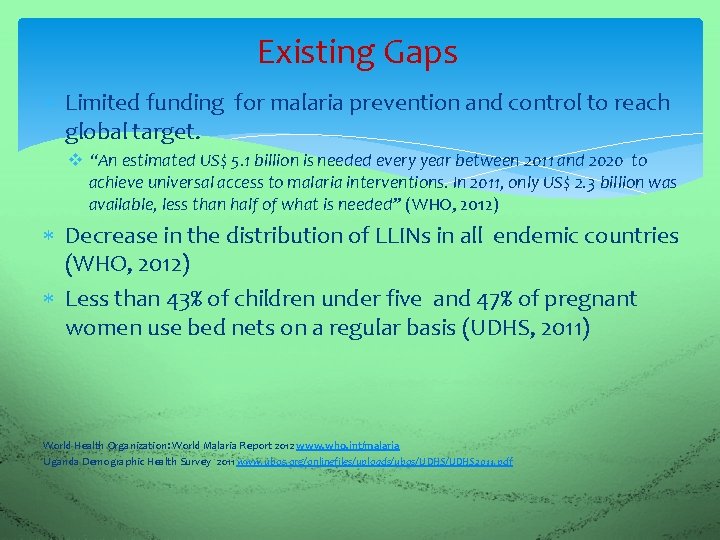 Existing Gaps Limited funding for malaria prevention and control to reach global target. v