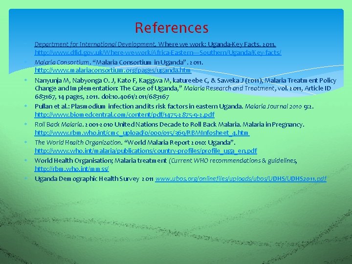 References Department for International Development. Where we work: Uganda-Key Facts. 2011. http: //www. dfid.