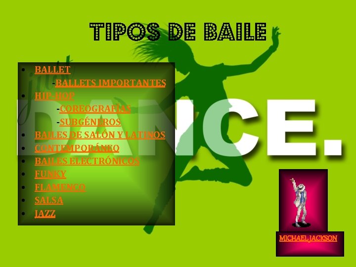 TIPOS DE BAILE • BALLET -BALLETS IMPORTANTES • HIP-HOP -COREOGRAFÍAS -SUBGÉNEROS • BAILES DE