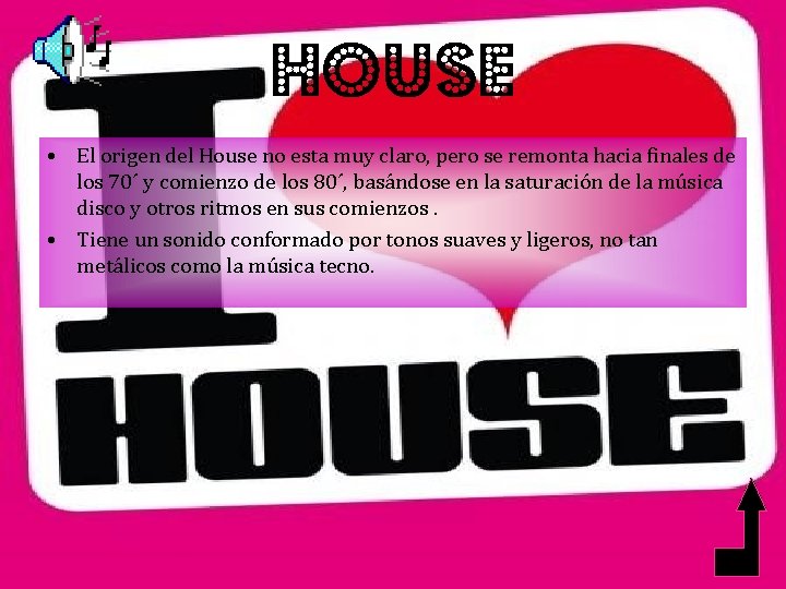 HOUSE • El origen del House no esta muy claro, pero se remonta hacia