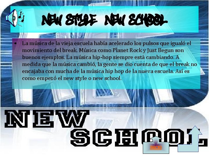 NEW STYLE/NEW SCHOOL • La música de la vieja escuela había acelerado los pulsos