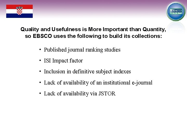 Quality and Usefulness is More Important than Quantity, so EBSCO uses the following to