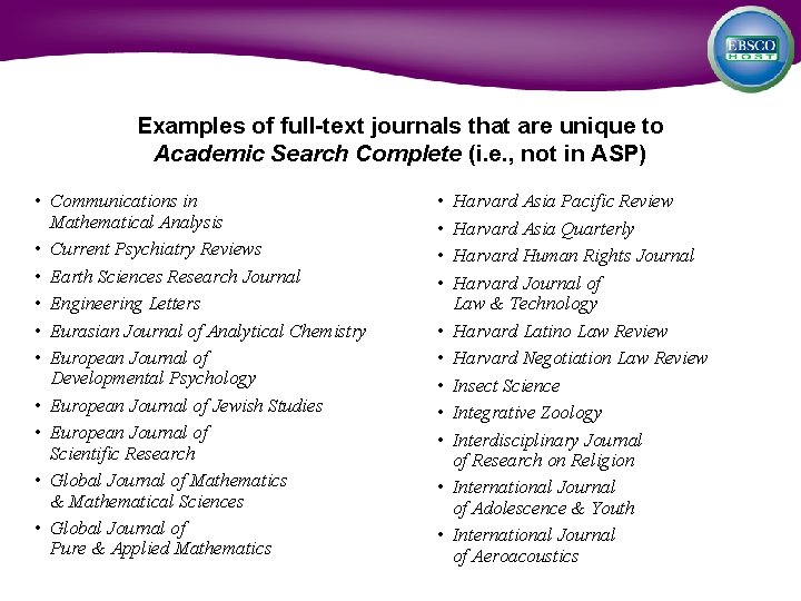 Examples of full-text journals that are unique to Academic Search Complete (i. e. ,