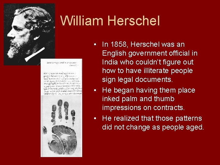 William Herschel • In 1858, Herschel was an English government official in India who