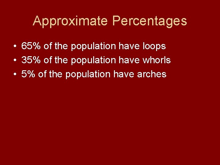 Approximate Percentages • 65% of the population have loops • 35% of the population