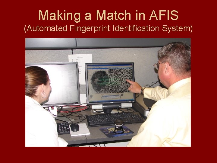 Making a Match in AFIS (Automated Fingerprint Identification System) 