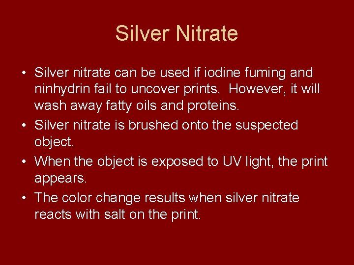 Silver Nitrate • Silver nitrate can be used if iodine fuming and ninhydrin fail