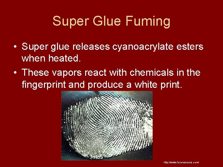 Super Glue Fuming • Super glue releases cyanoacrylate esters when heated. • These vapors
