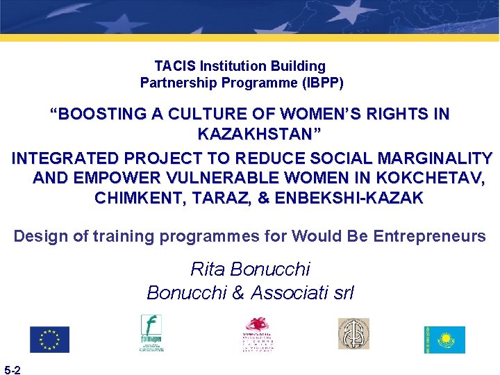 TACIS Institution Building Partnership Programme (IBPP) “BOOSTING A CULTURE OF WOMEN’S RIGHTS IN KAZAKHSTAN”