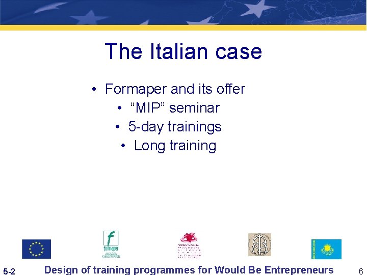 The Italian case • Formaper and its offer • “MIP” seminar • 5 -day