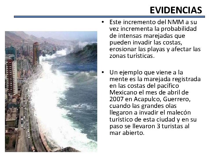 EVIDENCIAS • Este incremento del NMM a su vez incrementa la probabilidad de intensas