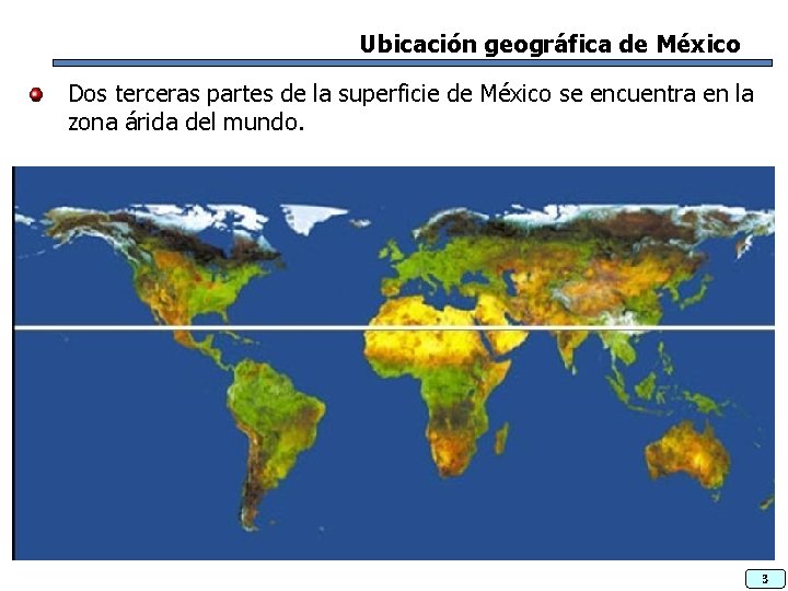 Ubicación geográfica de México Dos terceras partes de la superficie de México se encuentra