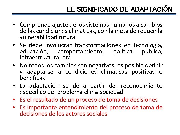 EL SIGNIFICADO DE ADAPTACIÓN • Comprende ajuste de los sistemas humanos a cambios de