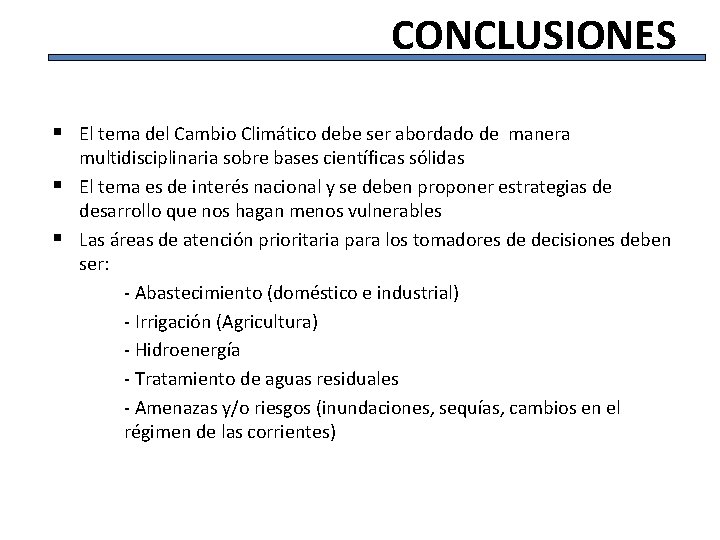 CONCLUSIONES § El tema del Cambio Climático debe ser abordado de manera multidisciplinaria sobre